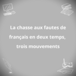 Corriger ses fautes de français en se relisant